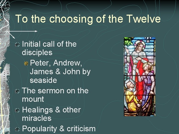 To the choosing of the Twelve Initial call of the disciples Peter, Andrew, James