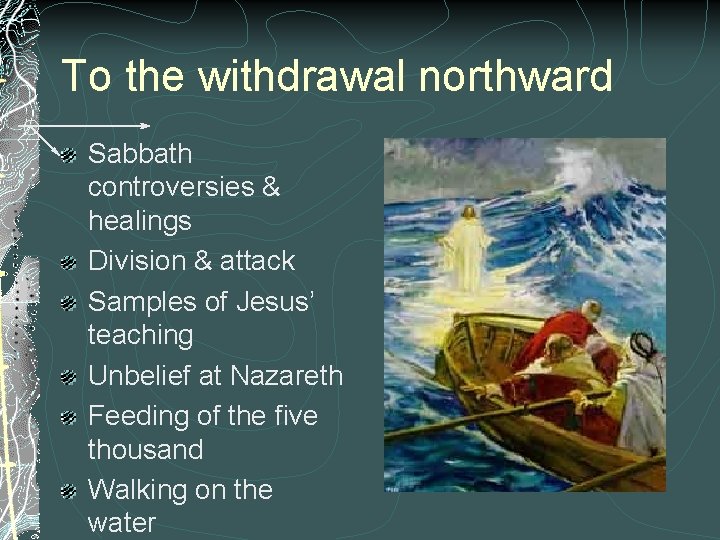 To the withdrawal northward Sabbath controversies & healings Division & attack Samples of Jesus’