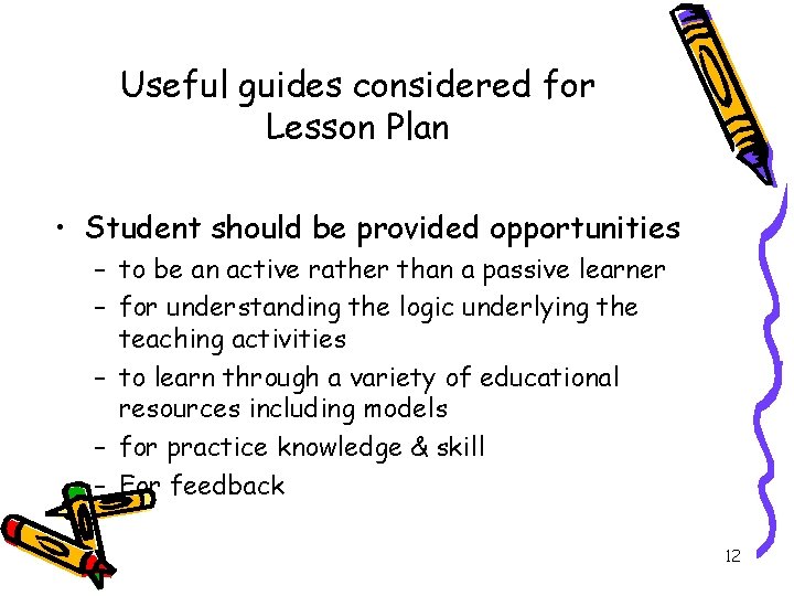 Useful guides considered for Lesson Plan • Student should be provided opportunities – to