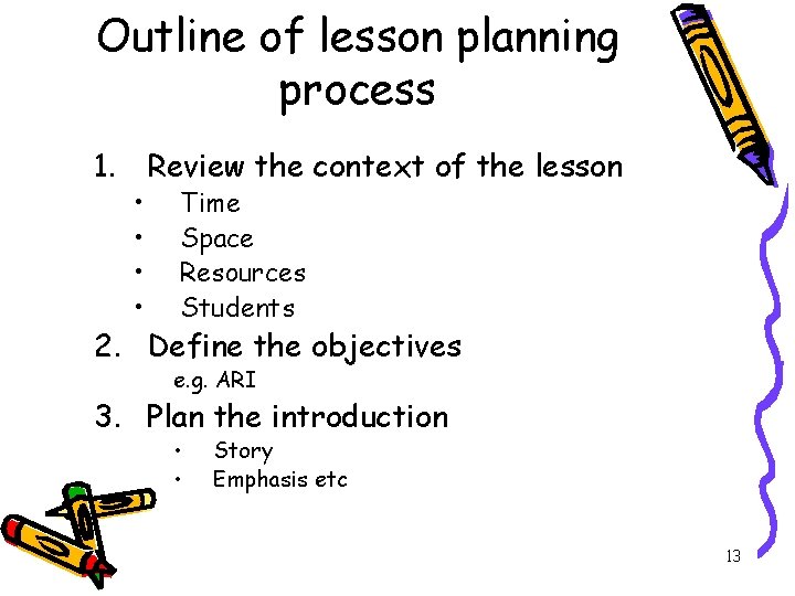 Outline of lesson planning process 1. Review the context of the lesson • •