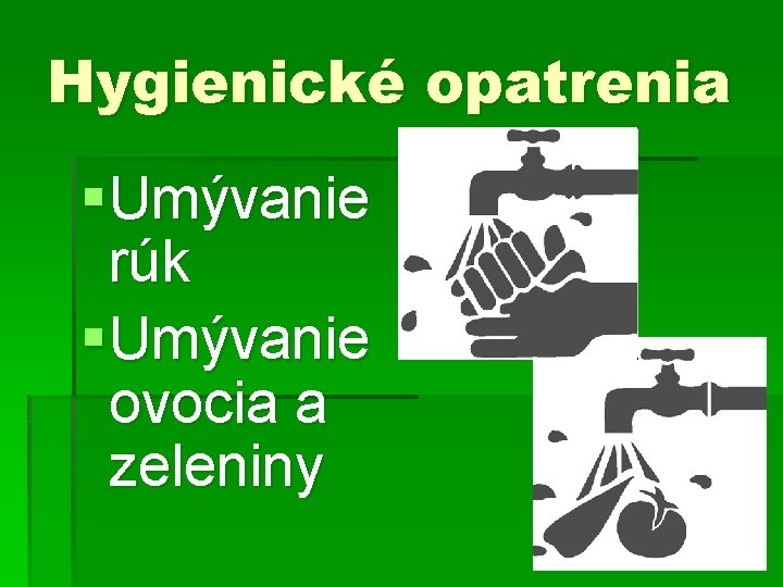 Hygienické opatrenia § Umývanie rúk § Umývanie ovocia a zeleniny 