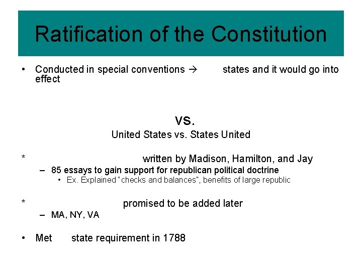 Ratification of the Constitution • Conducted in special conventions effect states and it would