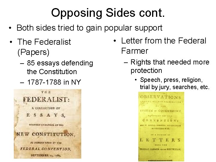 Opposing Sides cont. • Both sides tried to gain popular support • The Federalist