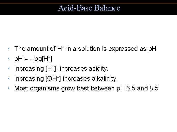 Acid-Base Balance • The amount of H+ in a solution is expressed as p.
