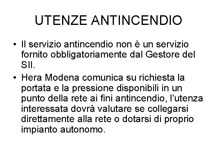 UTENZE ANTINCENDIO • Il servizio antincendio non è un servizio fornito obbligatoriamente dal Gestore