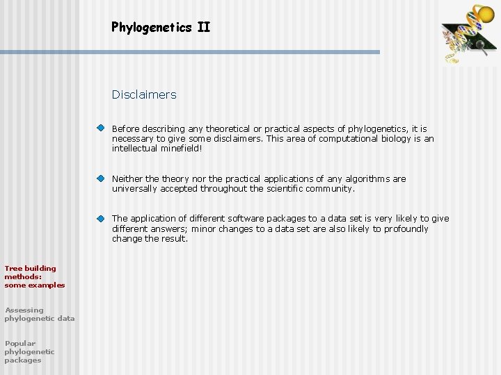 Phylogenetics II Disclaimers Before describing any theoretical or practical aspects of phylogenetics, it is