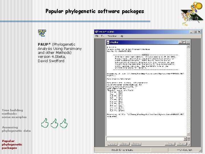 Popular phylogenetic software packages PAUP* (Phylogenetic Analysis Using Parsimony and other Methods) version 4.