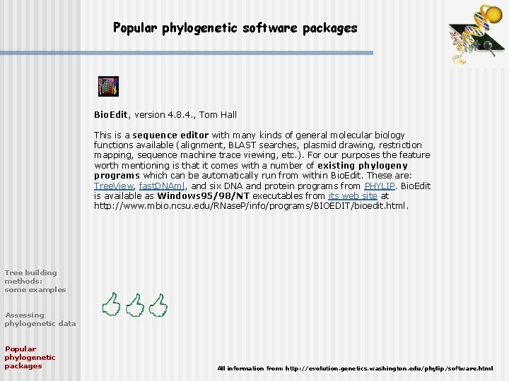 Popular phylogenetic software packages Bio. Edit, version 4. 8. 4. , Tom Hall This