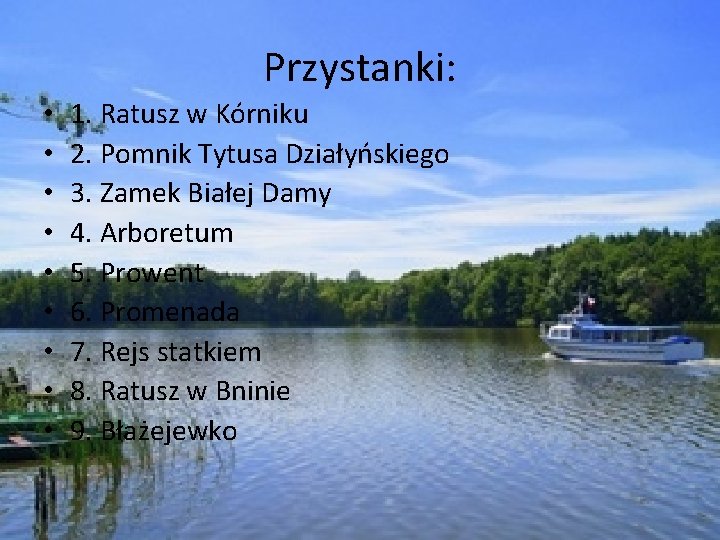 Przystanki: • • • 1. Ratusz w Kórniku 2. Pomnik Tytusa Działyńskiego 3. Zamek