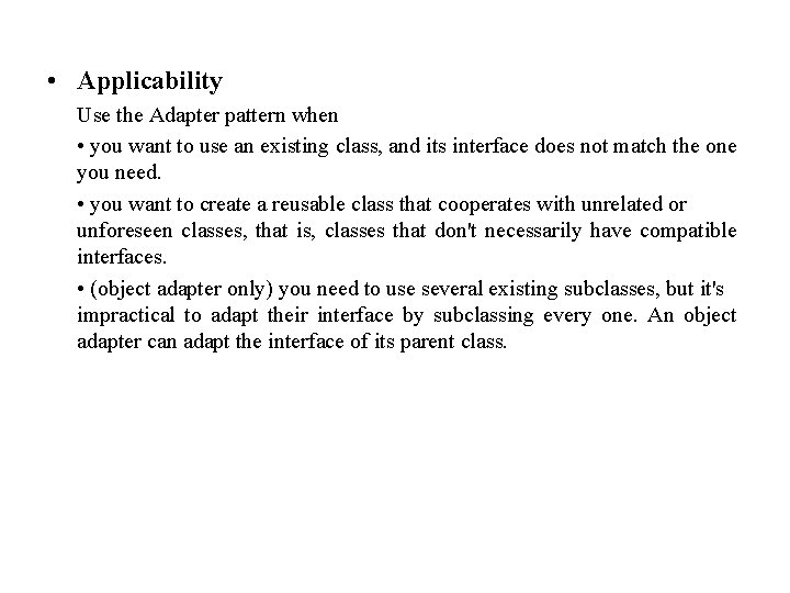  • Applicability Use the Adapter pattern when • you want to use an