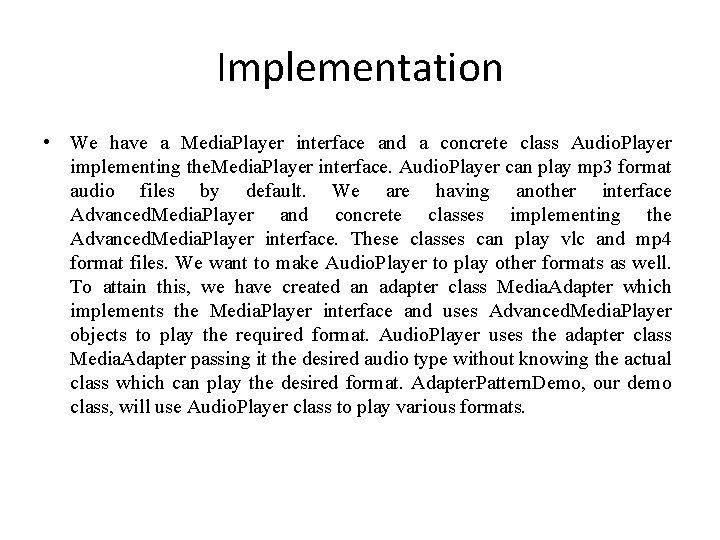 Implementation • We have a Media. Player interface and a concrete class Audio. Player