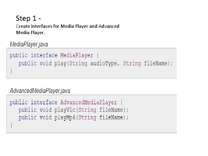 Step 1 - Create interfaces for Media Player and Advanced Media Player. 