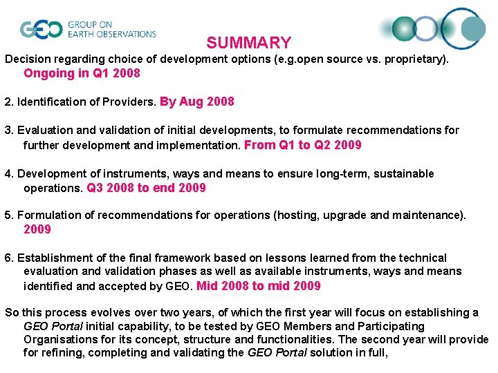 SUMMARY Decision regarding choice of development options (e. g. open source vs. proprietary). Ongoing