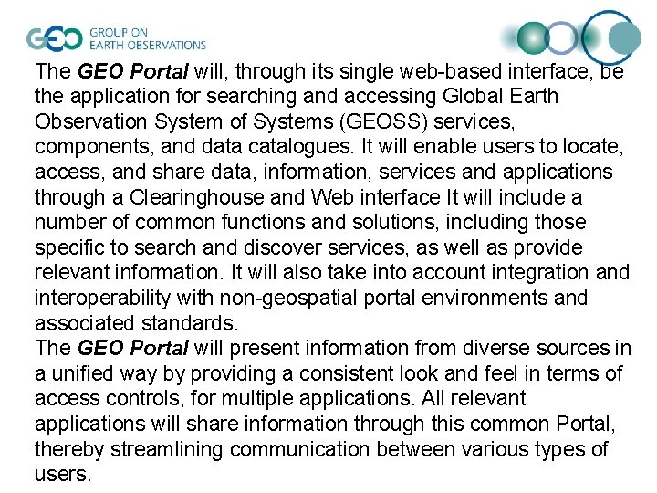 The GEO Portal will, through its single web-based interface, be the application for searching