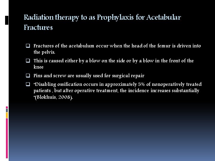 Radiation therapy to as Prophylaxis for Acetabular Fractures q Fractures of the acetabulum occur