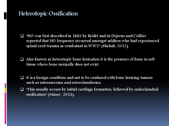 Heterotopic Ossification q “HO was first described in 1883 by Reidel and in Dejerne