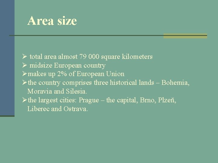  Area size Ø total area almost 79 000 square kilometers Ø midsize European