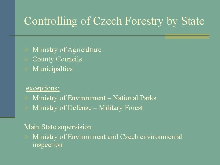 Controlling of Czech Forestry by State Ø Ministry of Agriculture Ø County Councils Ø