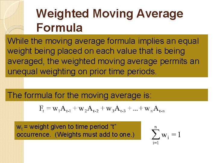 Weighted Moving Average Formula While the moving average formula implies an equal weight being