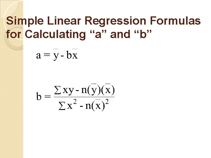 Simple Linear Regression Formulas for Calculating “a” and “b” 
