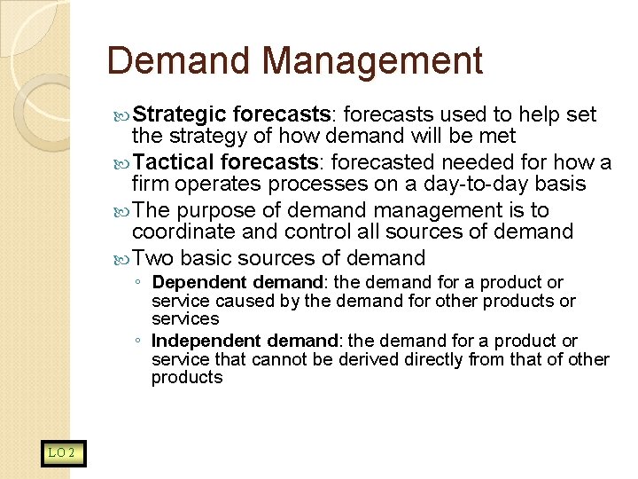 Demand Management Strategic forecasts: forecasts used to help set the strategy of how demand