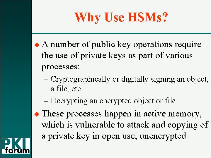 Why Use HSMs? u. A number of public key operations require the use of