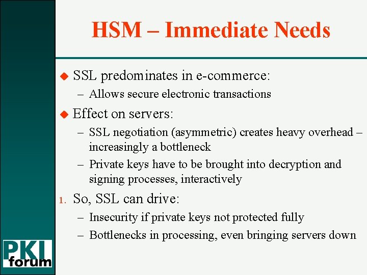 HSM – Immediate Needs u SSL predominates in e-commerce: – Allows secure electronic transactions