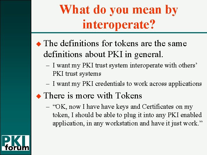 What do you mean by interoperate? u The definitions for tokens are the same