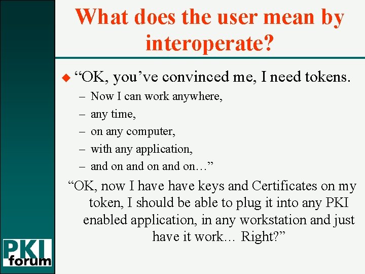 What does the user mean by interoperate? u “OK, – – – you’ve convinced