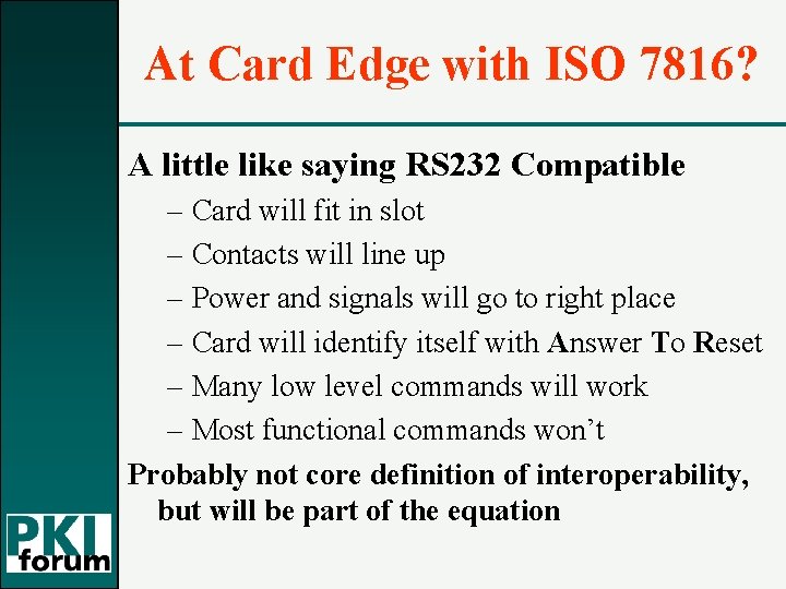 At Card Edge with ISO 7816? A little like saying RS 232 Compatible –