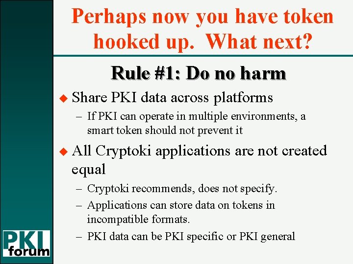 Perhaps now you have token hooked up. What next? Rule #1: Do no harm