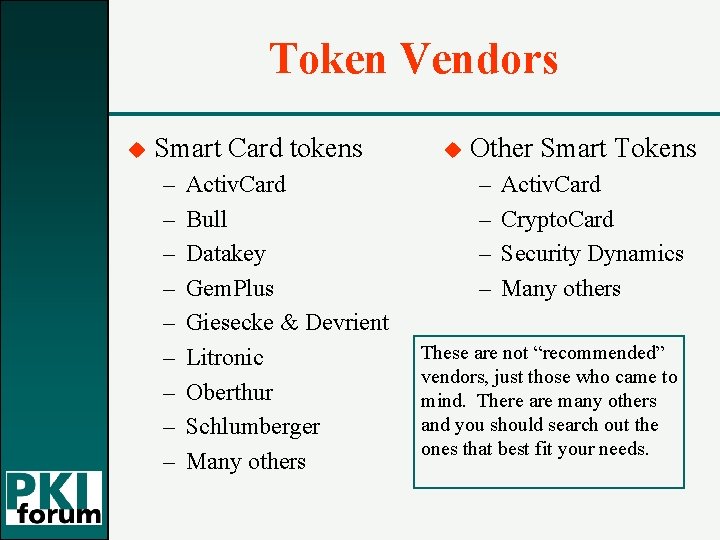 Token Vendors u Smart Card tokens – – – – – Activ. Card Bull