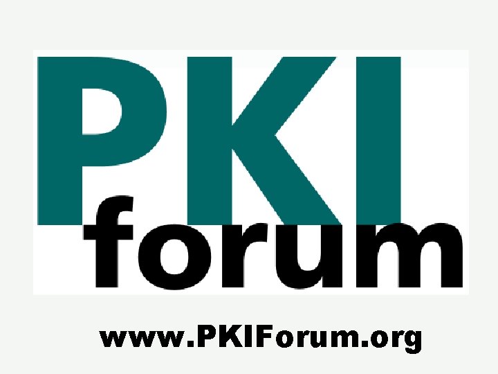 www. PKIForum. org 