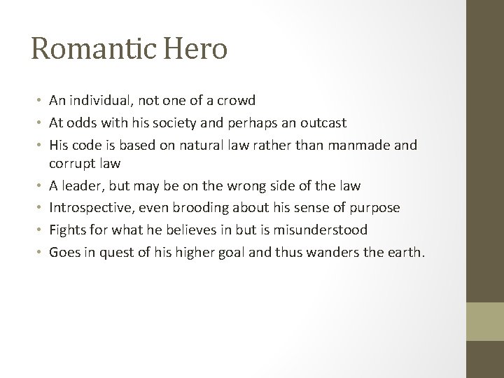 Romantic Hero • An individual, not one of a crowd • At odds with