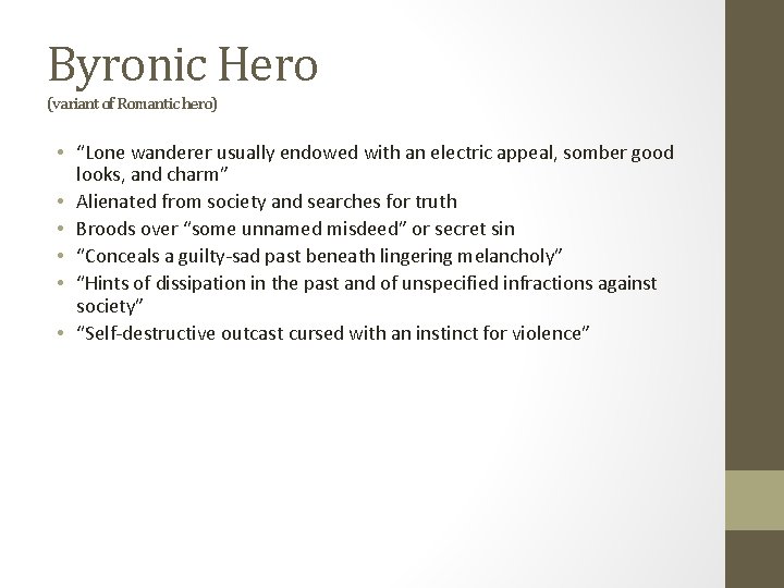 Byronic Hero (variant of Romantic hero) • “Lone wanderer usually endowed with an electric
