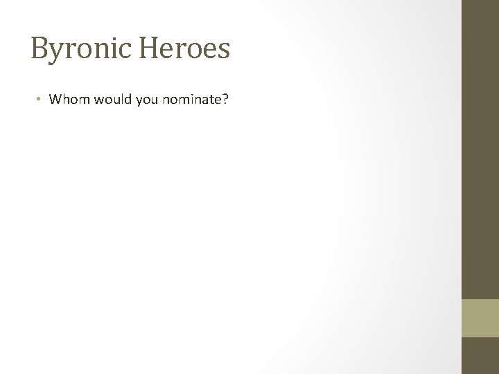 Byronic Heroes • Whom would you nominate? 