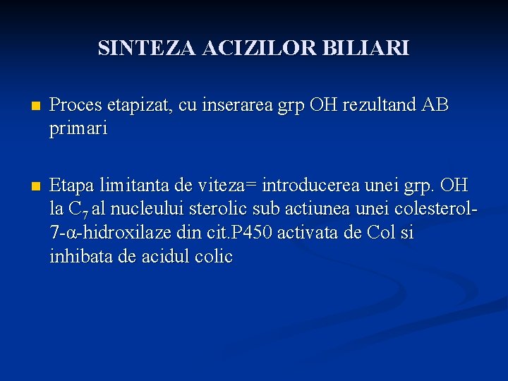 SINTEZA ACIZILOR BILIARI n Proces etapizat, cu inserarea grp OH rezultand AB primari n