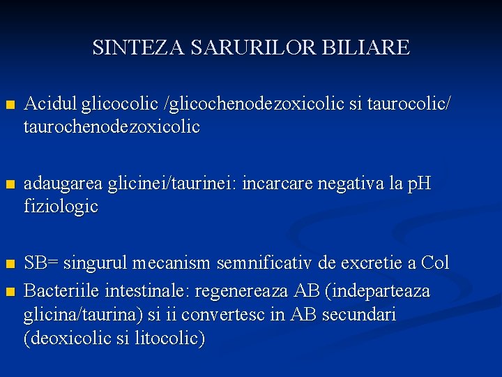 SINTEZA SARURILOR BILIARE n Acidul glicocolic /glicochenodezoxicolic si taurocolic/ taurochenodezoxicolic n adaugarea glicinei/taurinei: incarcare