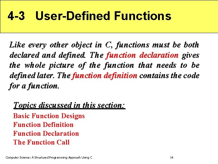 4 -3 User-Defined Functions Like every other object in C, functions must be both 4 -3 User-Defined Functions Like every other object in C, functions must be both