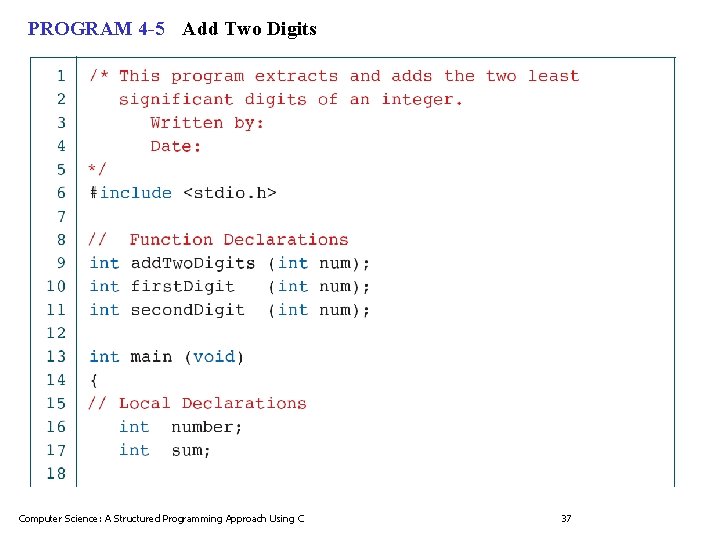 PROGRAM 4 -5 Add Two Digits Computer Science: A Structured Programming Approach Using C PROGRAM 4 -5 Add Two Digits Computer Science: A Structured Programming Approach Using C