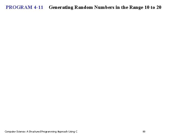 PROGRAM 4 -11 Generating Random Numbers in the Range 10 to 20 Computer Science: PROGRAM 4 -11 Generating Random Numbers in the Range 10 to 20 Computer Science:
