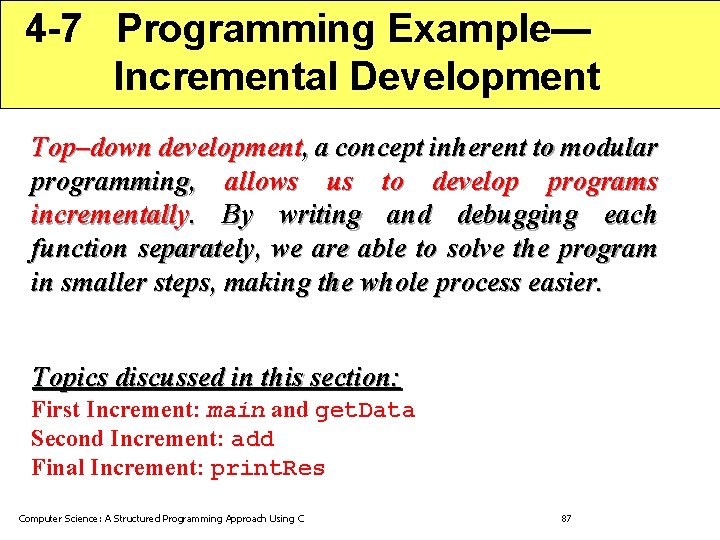 4 -7 Programming Example— Incremental Development Top–down development, a concept inherent to modular programming, 4 -7 Programming Example— Incremental Development Top–down development, a concept inherent to modular programming,