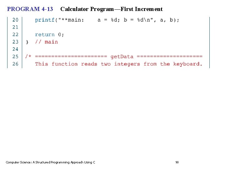 PROGRAM 4 -13 Calculator Program—First Increment Computer Science: A Structured Programming Approach Using C PROGRAM 4 -13 Calculator Program—First Increment Computer Science: A Structured Programming Approach Using C