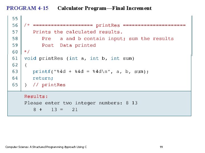 PROGRAM 4 -15 Calculator Program—Final Increment Computer Science: A Structured Programming Approach Using C PROGRAM 4 -15 Calculator Program—Final Increment Computer Science: A Structured Programming Approach Using C