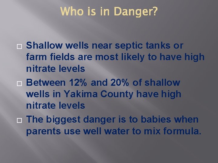 � � � Shallow wells near septic tanks or farm fields are most likely