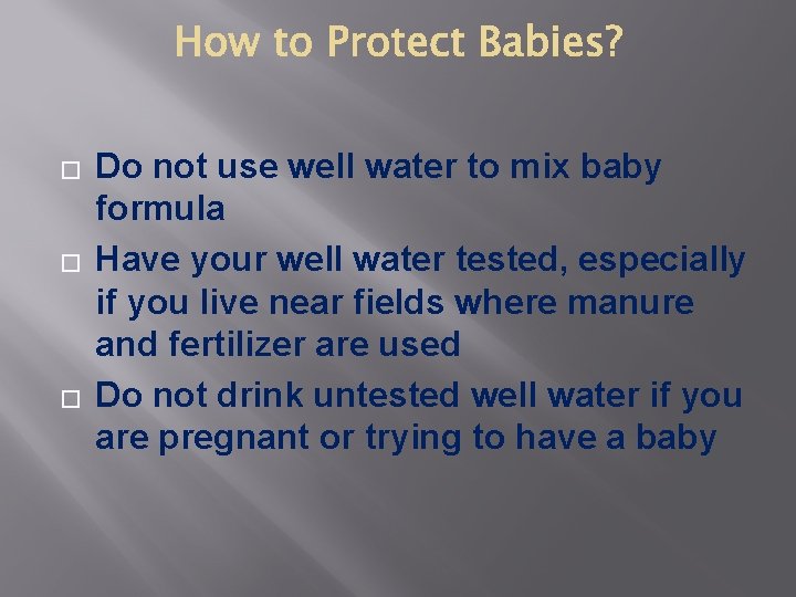 � � � Do not use well water to mix baby formula Have your