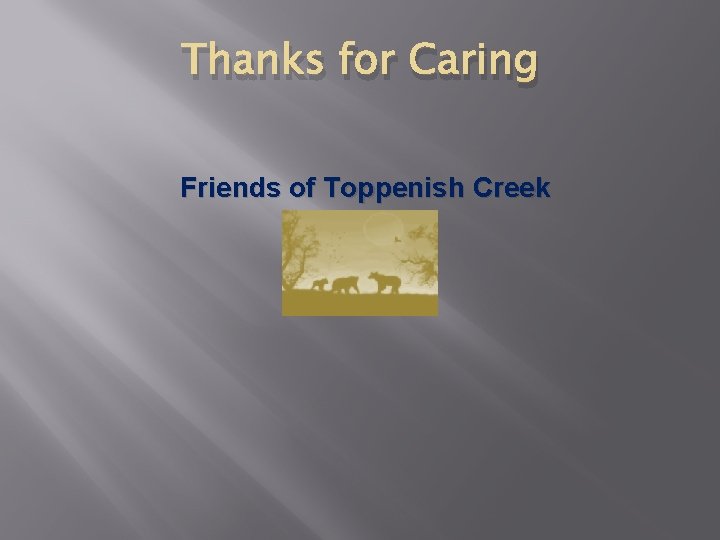 Thanks for Caring Friends of Toppenish Creek 