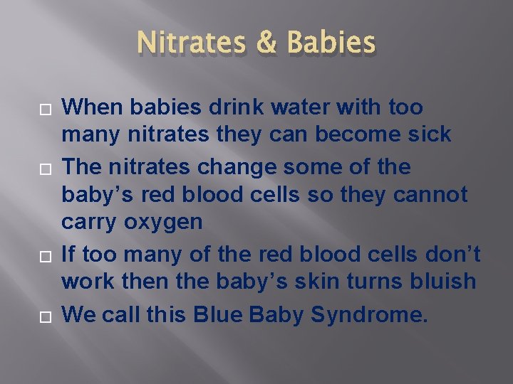 Nitrates & Babies � � When babies drink water with too many nitrates they