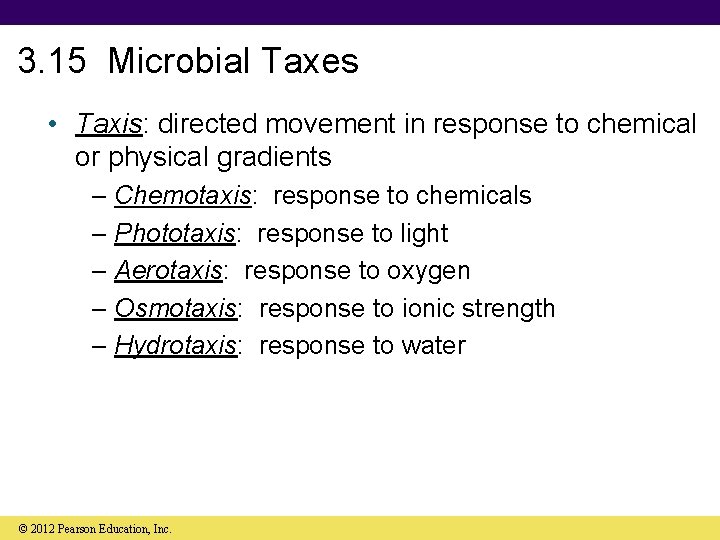 3. 15 Microbial Taxes • Taxis: directed movement in response to chemical or physical