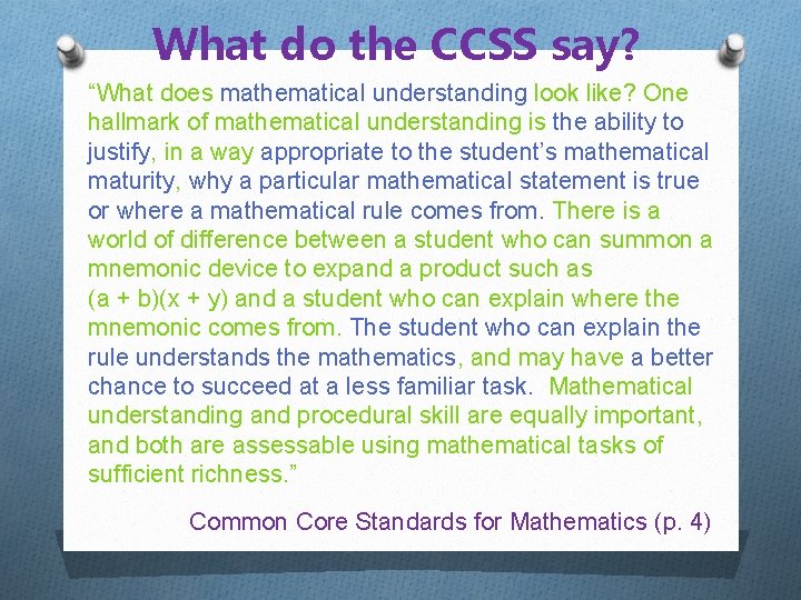 What do the CCSS say? “What does mathematical understanding look like? One hallmark of